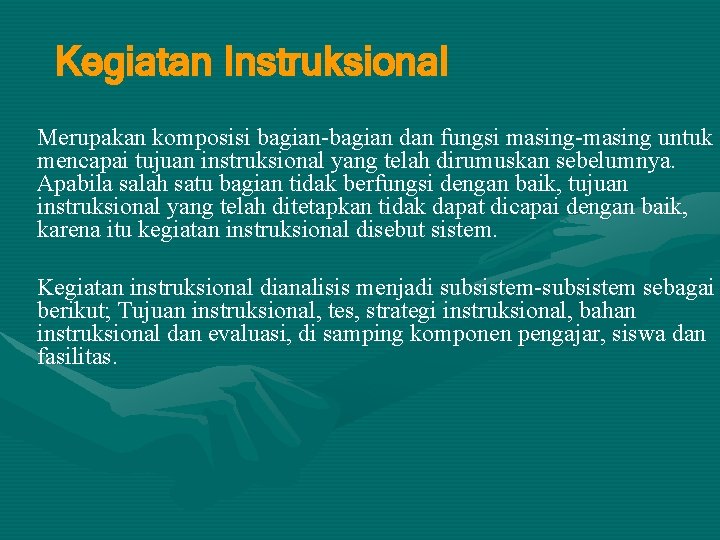 Kegiatan Instruksional Merupakan komposisi bagian-bagian dan fungsi masing-masing untuk mencapai tujuan instruksional yang telah Kegiatan Instruksional Merupakan komposisi bagian-bagian dan fungsi masing-masing untuk mencapai tujuan instruksional yang telah