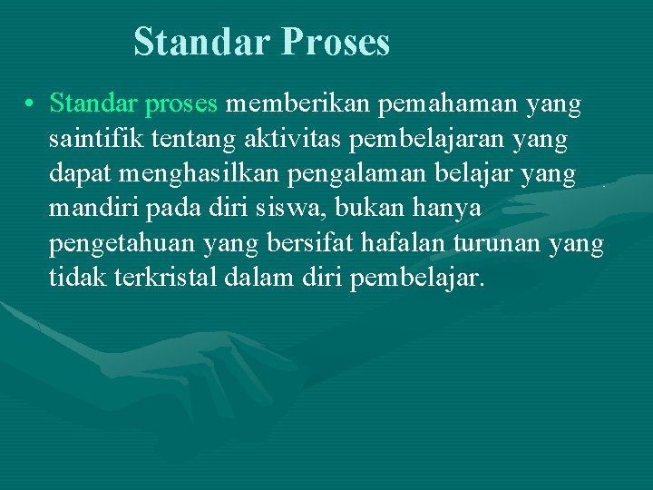 Standar Proses • Standar proses memberikan pemahaman yang saintifik tentang aktivitas pembelajaran yang dapat Standar Proses • Standar proses memberikan pemahaman yang saintifik tentang aktivitas pembelajaran yang dapat
