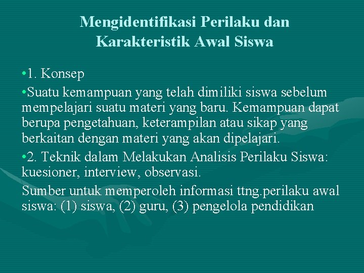Mengidentifikasi Perilaku dan Karakteristik Awal Siswa • 1. Konsep • Suatu kemampuan yang telah Mengidentifikasi Perilaku dan Karakteristik Awal Siswa • 1. Konsep • Suatu kemampuan yang telah