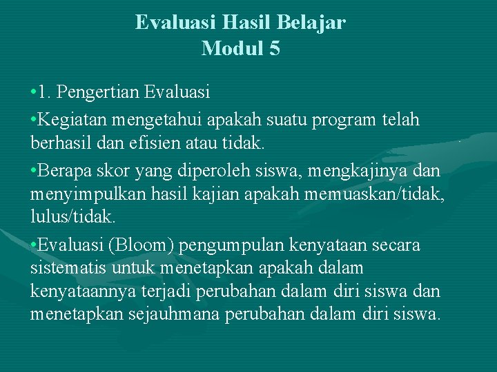 Evaluasi Hasil Belajar Modul 5 • 1. Pengertian Evaluasi • Kegiatan mengetahui apakah suatu Evaluasi Hasil Belajar Modul 5 • 1. Pengertian Evaluasi • Kegiatan mengetahui apakah suatu