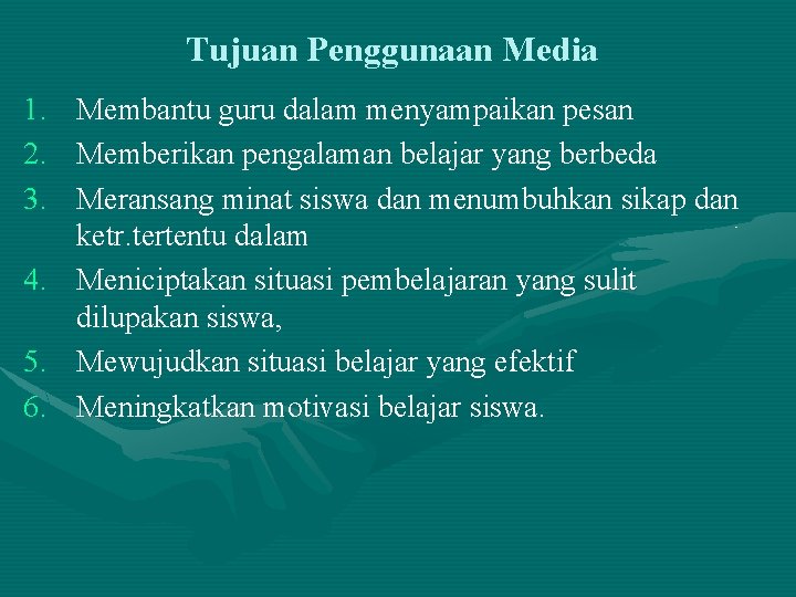 Tujuan Penggunaan Media 1. 2. 3. Membantu guru dalam menyampaikan pesan Memberikan pengalaman belajar Tujuan Penggunaan Media 1. 2. 3. Membantu guru dalam menyampaikan pesan Memberikan pengalaman belajar
