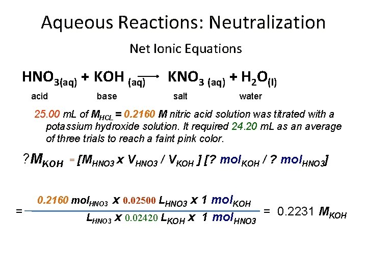 Aqueous Reactions: Neutralization Net Ionic Equations HNO 3(aq) + KOH (aq) acid base KNO