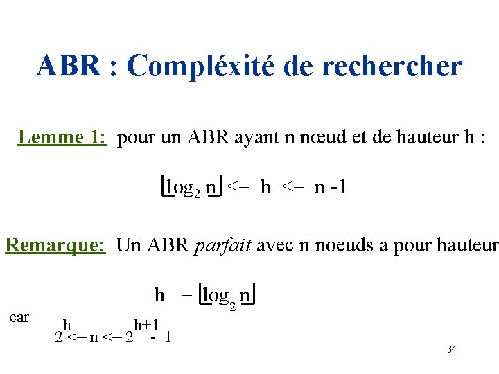 ABR : Compléxité de recher Lemme 1: pour un ABR ayant n nœud et