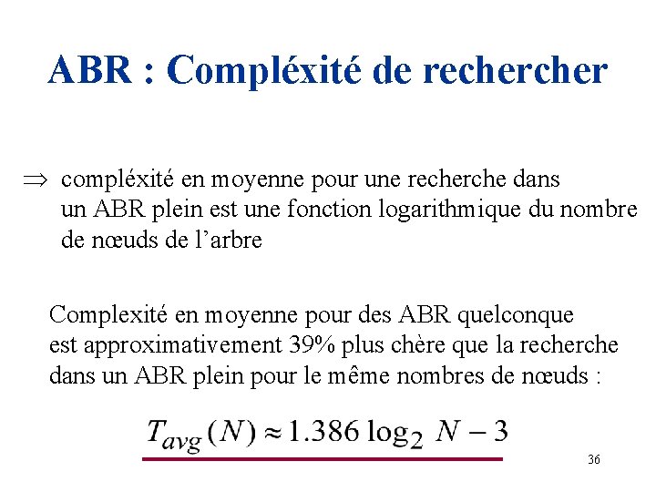 ABR : Compléxité de recher Þ compléxité en moyenne pour une recherche dans un