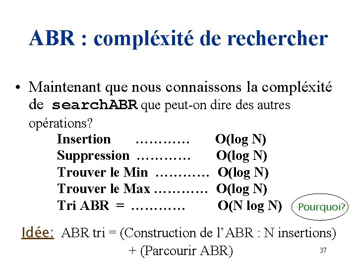 ABR : compléxité de recher • Maintenant que nous connaissons la compléxité de search.