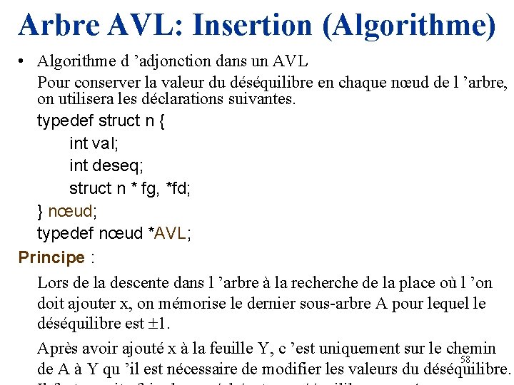 Arbre AVL: Insertion (Algorithme) • Algorithme d ’adjonction dans un AVL Pour conserver la