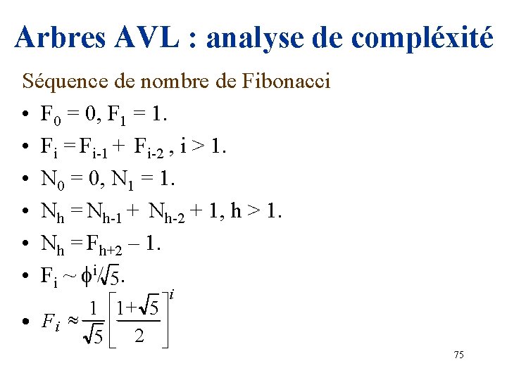 Arbres AVL : analyse de compléxité Séquence de nombre de Fibonacci • F 0
