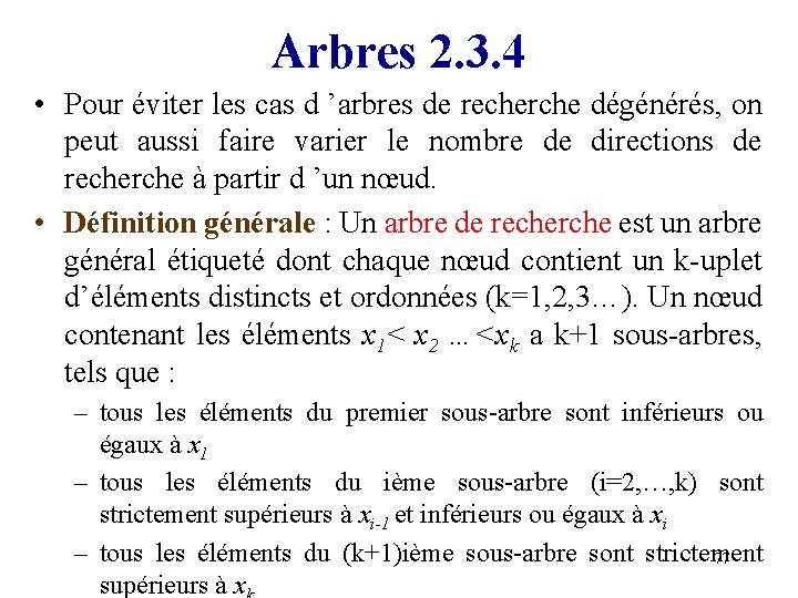Arbres 2. 3. 4 • Pour éviter les cas d ’arbres de recherche dégénérés,