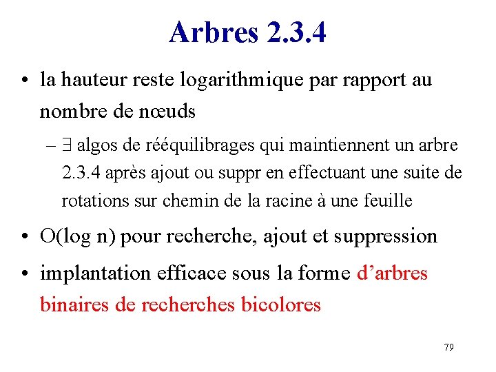 Arbres 2. 3. 4 • la hauteur reste logarithmique par rapport au nombre de