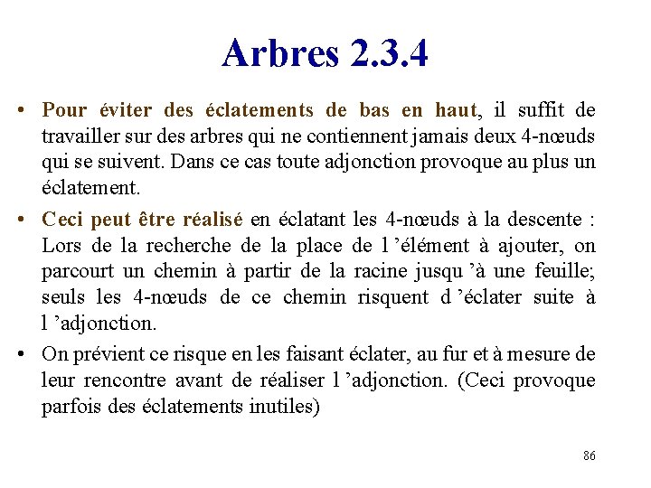 Arbres 2. 3. 4 • Pour éviter des éclatements de bas en haut, il