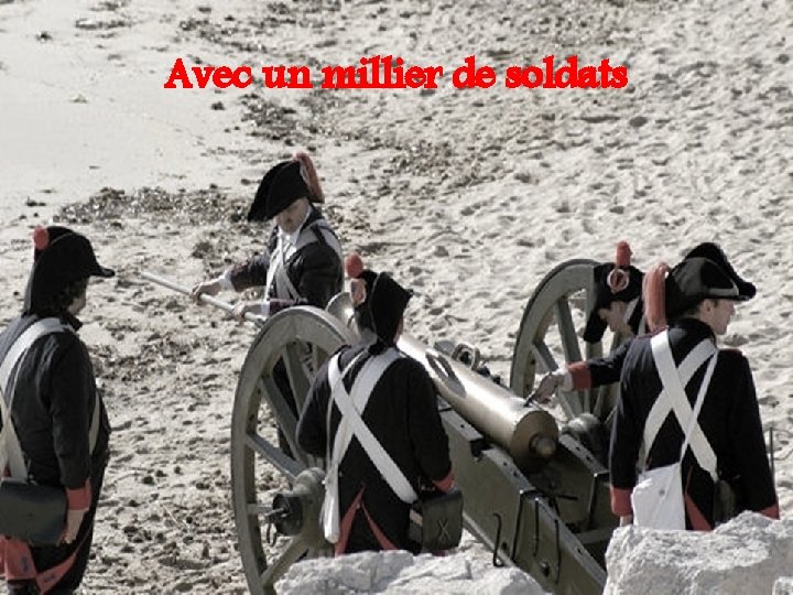 Avec un millier de soldats 