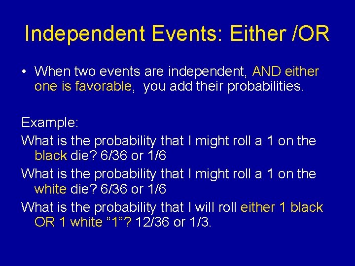 Independent Events: Either /OR • When two events are independent, AND either one is