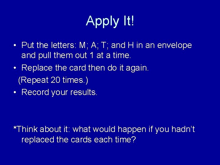 Apply It! • Put the letters: M; A; T; and H in an envelope