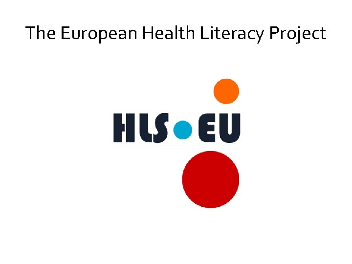 The European Health Literacy Project 