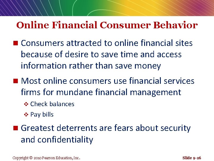 Online Financial Consumer Behavior n Consumers attracted to online financial sites because of desire
