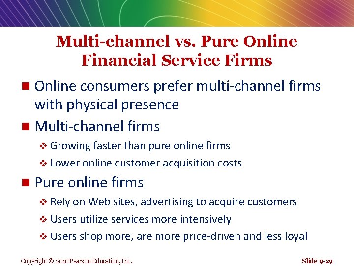 Multi-channel vs. Pure Online Financial Service Firms Online consumers prefer multi-channel firms with physical