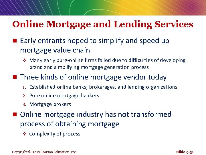 Online Mortgage and Lending Services n Early entrants hoped to simplify and speed up