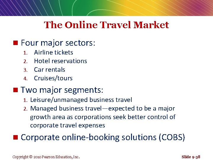 The Online Travel Market n Four major sectors: 1. 2. 3. 4. n Two