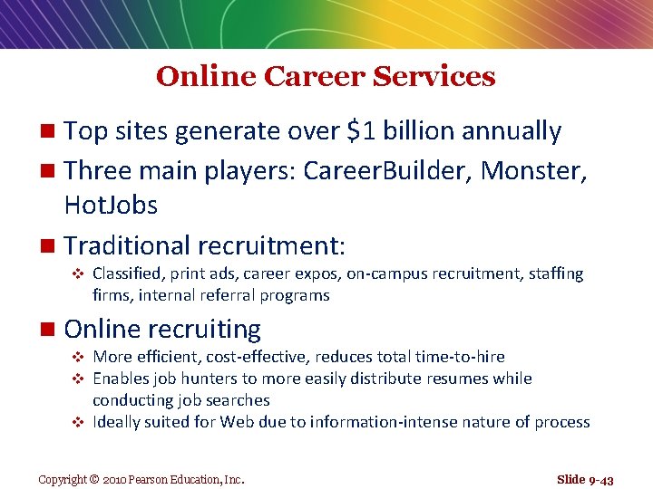 Online Career Services Top sites generate over $1 billion annually n Three main players: