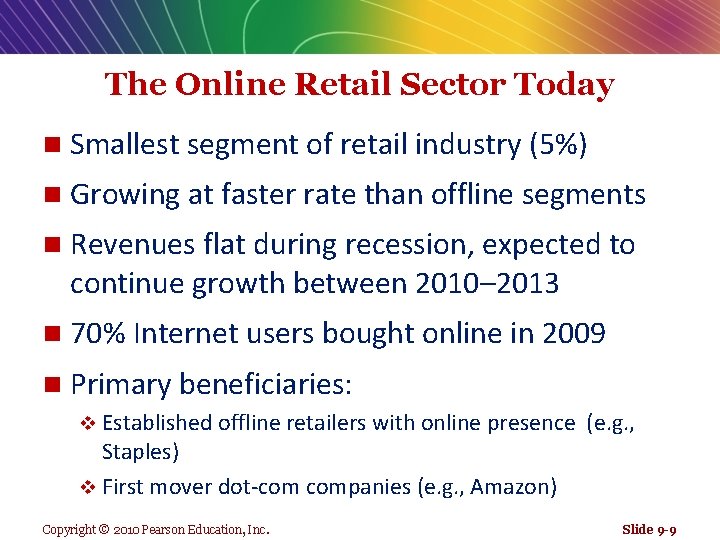 The Online Retail Sector Today n Smallest segment of retail industry (5%) n Growing