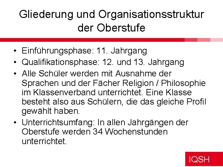 Gliederung und Organisationsstruktur der Oberstufe • Einführungsphase: 11. Jahrgang • Qualifikationsphase: 12. und 13.