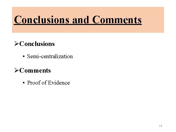 Conclusions and Comments ØConclusions • Semi-centralization ØComments • Proof of Evidence 14 
