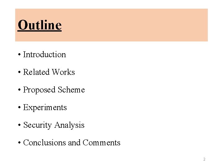 Outline • Introduction • Related Works • Proposed Scheme • Experiments • Security Analysis