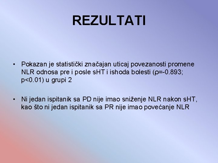 REZULTATI • Pokazan je statistički značajan uticaj povezanosti promene NLR odnosa pre i posle