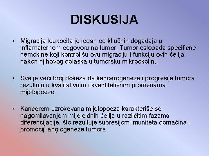 DISKUSIJA • Migracija leukocita je jedan od ključnih događaja u inflamatornom odgovoru na tumor.