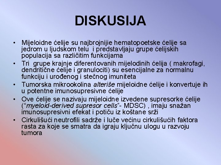 DISKUSIJA • Mijeloidne ćelije su najbrojnijie hematopoetske ćelije sa jedrom u ljudskom telu i