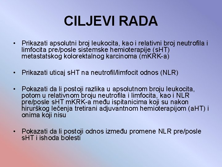 CILJEVI RADA • Prikazati apsolutni broj leukocita, kao i relativni broj neutrofila i limfocita