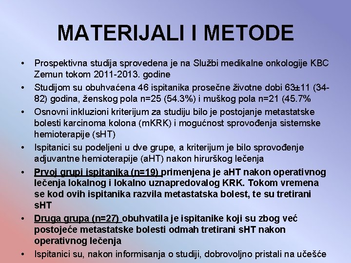 MATERIJALI I METODE • • Prospektivna studija sprovedena je na Službi medikalne onkologije KBC