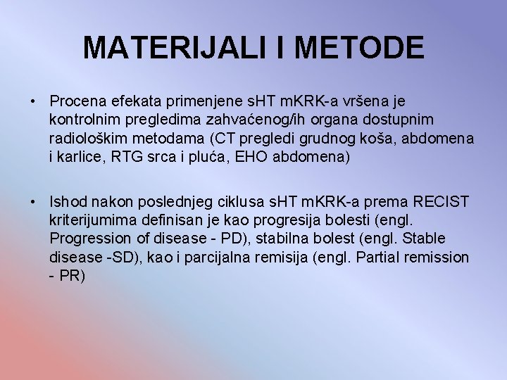 MATERIJALI I METODE • Procena efekata primenjene s. HT m. KRK-a vršena je kontrolnim