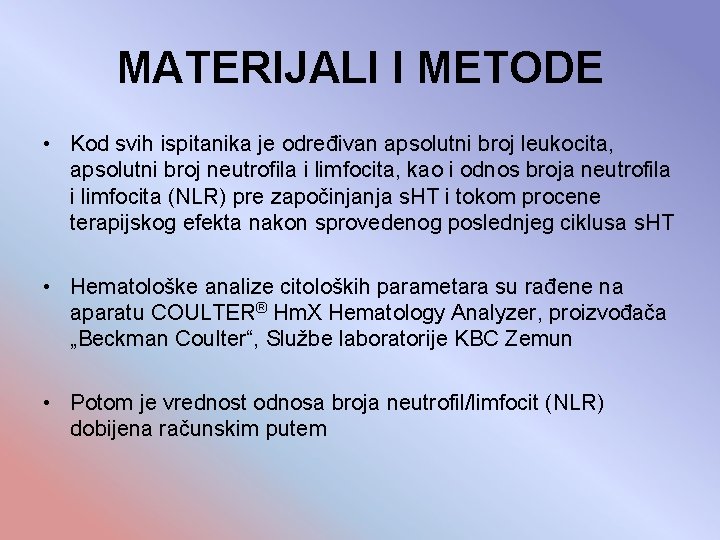 MATERIJALI I METODE • Kod svih ispitanika je određivan apsolutni broj leukocita, apsolutni broj