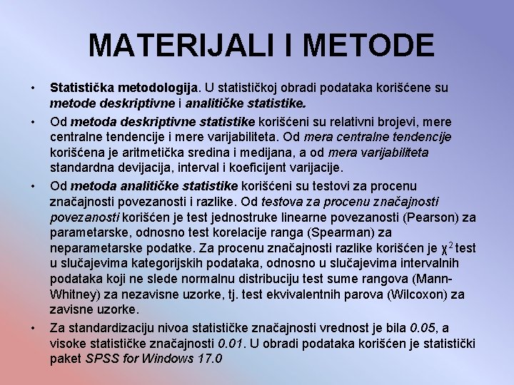 MATERIJALI I METODE • • Statistička metodologija. U statističkoj obradi podataka korišćene su metode