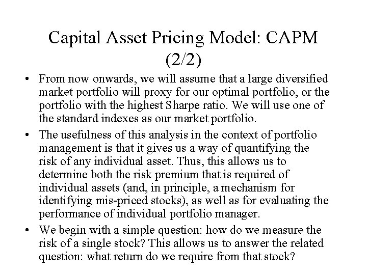 Capital Asset Pricing Model: CAPM (2/2) • From now onwards, we will assume that