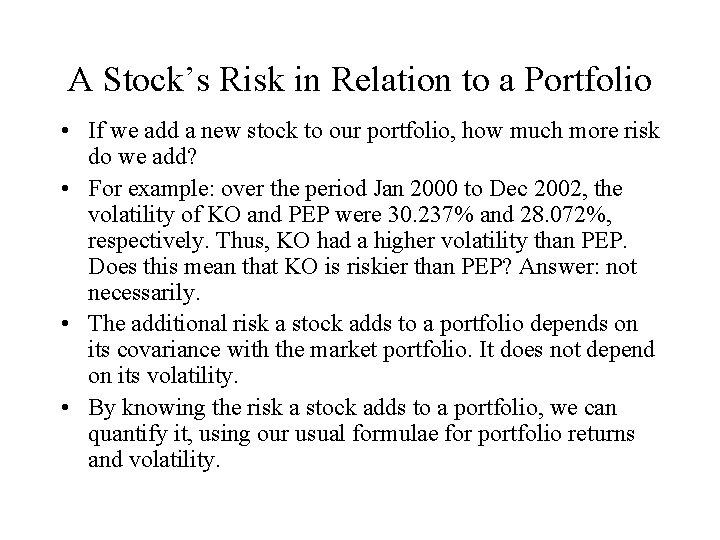A Stock’s Risk in Relation to a Portfolio • If we add a new