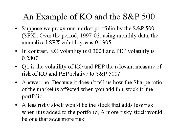 An Example of KO and the S&P 500 • Suppose we proxy our market