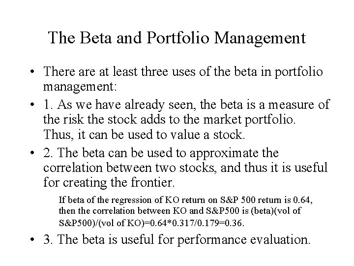 The Beta and Portfolio Management • There at least three uses of the beta