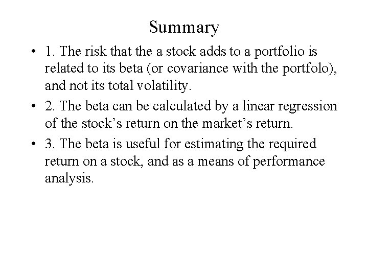 Summary • 1. The risk that the a stock adds to a portfolio is