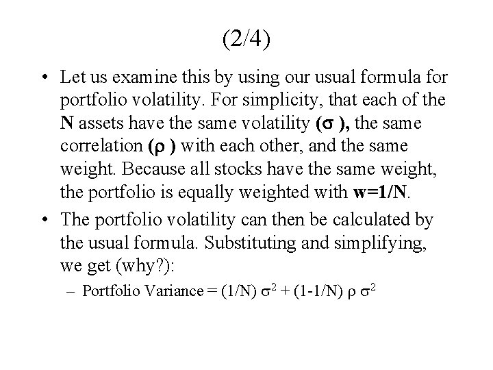 (2/4) • Let us examine this by using our usual formula for portfolio volatility.