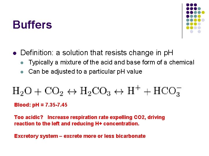 Buffers l Definition: a solution that resists change in p. H l l Typically