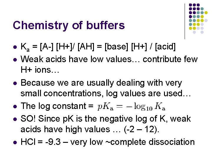 Chemistry of buffers l l l Ka = [A-] [H+]/ [AH] = [base] [H+]