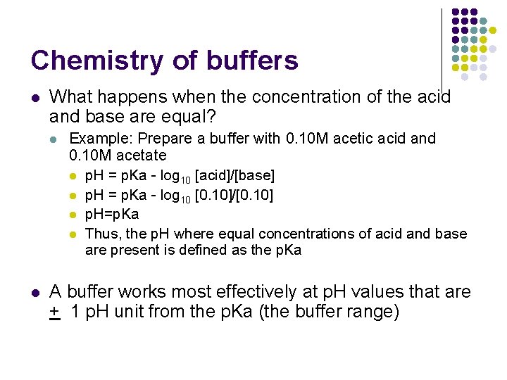 Chemistry of buffers l What happens when the concentration of the acid and base
