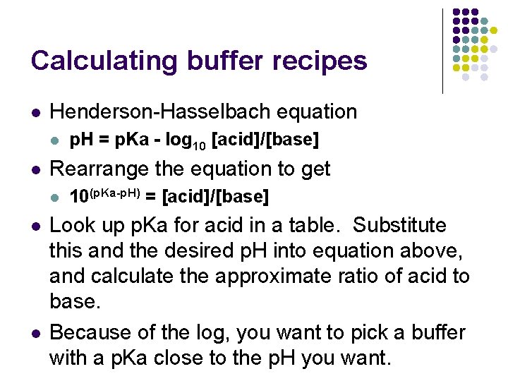 Calculating buffer recipes l Henderson-Hasselbach equation l l Rearrange the equation to get l