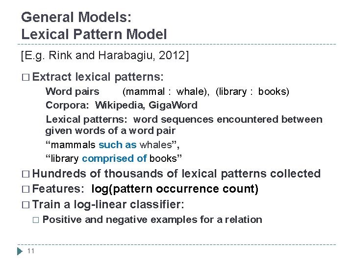 General Models: Lexical Pattern Model [E. g. Rink and Harabagiu, 2012] � Extract lexical