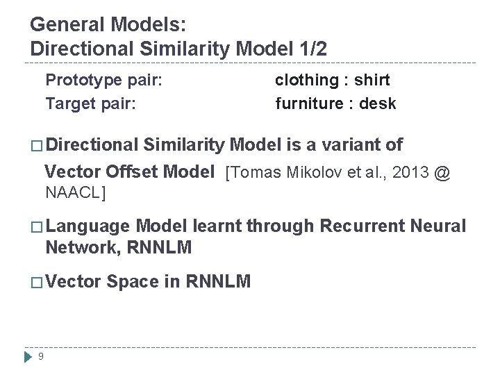 General Models: Directional Similarity Model 1/2 Prototype pair: clothing : shirt Target pair: furniture