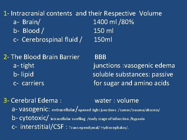 1 - Intracranial contents and their Respective Volume a- Brain/ 1400 ml /80% b-