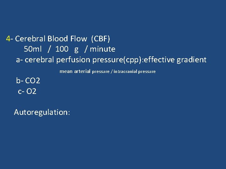 4 - Cerebral Blood Flow (CBF) 50 ml / 100 g / minute a-