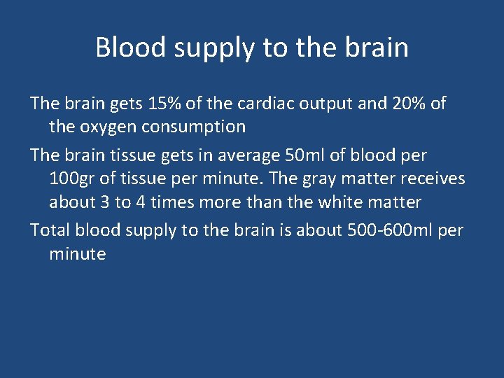 Blood supply to the brain The brain gets 15% of the cardiac output and